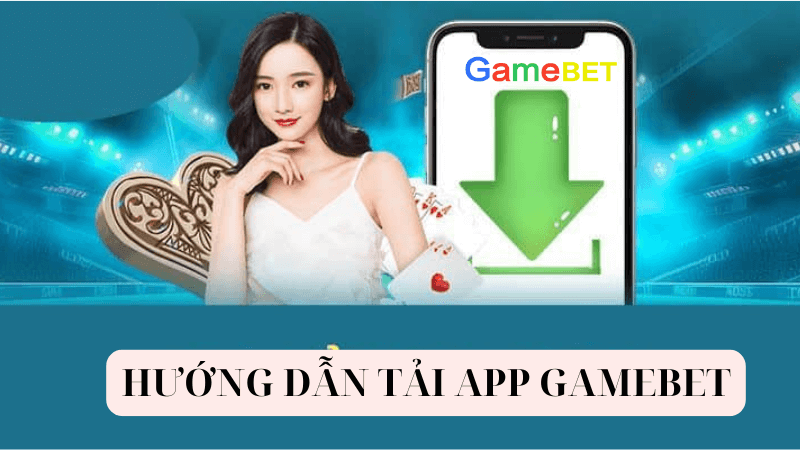 Những ưu đãi dành cho người chơi khi tải app Gamebet